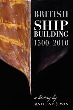 Hardcover British Shipbuilding, 1500-2010: A History Book