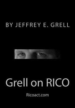 Paperback Grell on RICO: A Practical Guide to the Racketeering Influenced and Corrupt Organizations Act Book