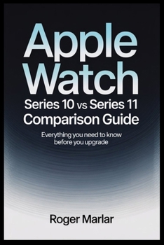 Paperback Apple Watch Series 10 VS Series 11 Comparison Guide: Everything You Need to Know Before You Upgrade Book