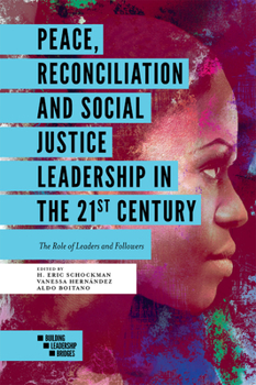 Paperback Peace, Reconciliation and Social Justice Leadership in the 21st Century: The Role of Leaders and Followers Book