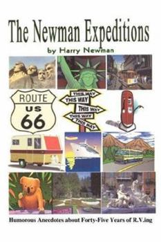 Paperback The Newman Expeditions: Humorous Anecdotes about Forty-Five Years of R.V.Ing Book