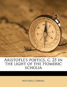 Paperback Aristotle's Poetics, C. 25 in the Light of the Homeric Scholi Book