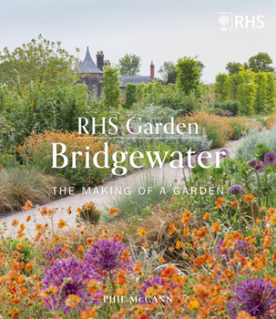 Hardcover Rhs Garden Bridgewater: The Making of a Garden Book