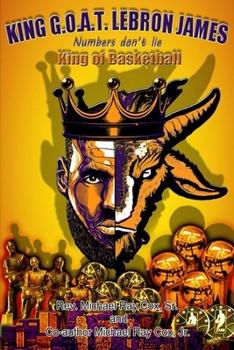 KING G.O.A.T. LEBRON JAMES NUMBERS DON'T LIE KING OF BASKETBALL