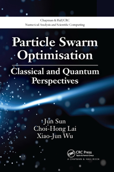 Paperback Particle Swarm Optimisation: Classical and Quantum Perspectives Book