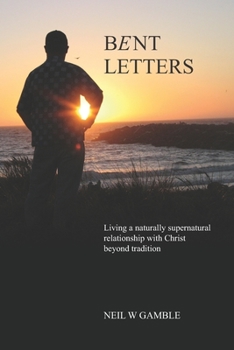 Paperback Bent Letters: Living out a naturally supernatural life beyond Christian Traditions. Book