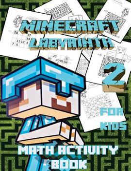 Paperback Minecraft Labyrinth: Math Activity Book and Coloring Book for Kids: Unique Labyrinths, Geometric Labyrinths and Math Labyrinths: (Unofficia Book