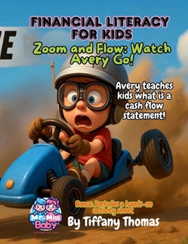 Paperback Financial Literacy for Kids Zoom and Flow, Watch Avery Go!: Avery teaches kids what is a cash flow statement! Book