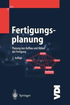 Paperback Fertigungsplanung: Planung Von Aufbau Und Ablauf Der Fertigung Grundlagen, Algorithmen Und Beispiele [German] Book