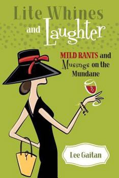 Lite Whines and Laughter: Mild Rants and Musings on the Mundane