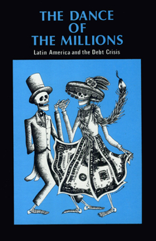 Paperback The Dance of the Millions: Latin America and the Debt Crisis Book