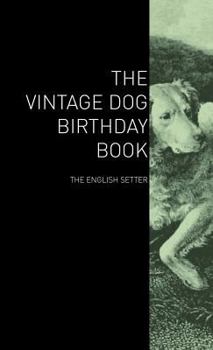 Hardcover The Vintage Dog Birthday Book - The English Setter Book