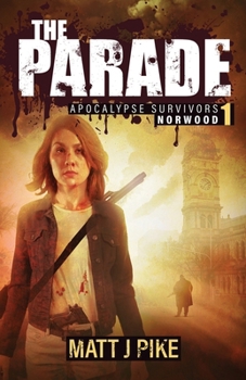 The Parade: Apocalypse Survivors - Book #1 of the Apocalypse Survivors - Norwood