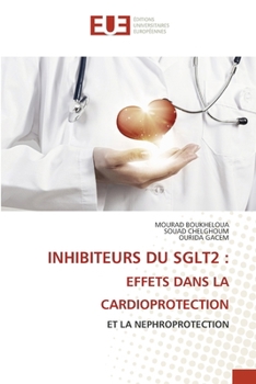 Inhibiteurs Du Sglt2: Effets Dans La Cardioprotection (French Edition)