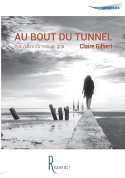 Paperback Au bout du tunnel: Nouvelle du noir au gris [French] Book