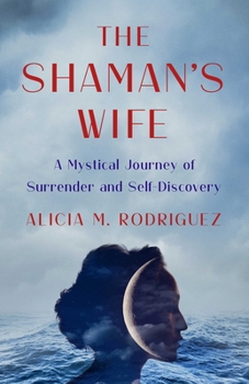 Paperback Shaman's Wife: A Mystical Journey of Surrender and Self-Discovery Book
