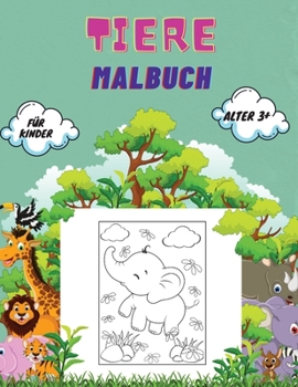 Paperback Tiere Malbuch für Kinder Alter 3+: Tiere Malbuch für Kleinkinder, Kindergarten- und Vorschulalter: Großes Buch mit wilden und heimischen Tieren, Vögel [German] Book