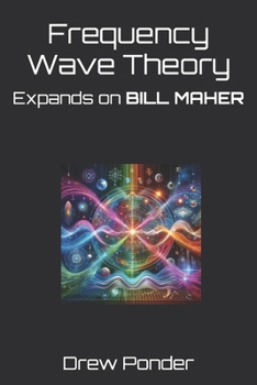Paperback Frequency Wave Theory: Expands on BILL MAHER Book