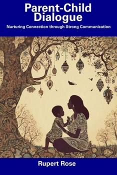 Paperback Parent-Child Dialogue: Nurturing Connection through Strong Communication Book
