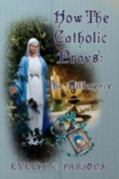 Paperback How The Catholic Prays: The Difference Book