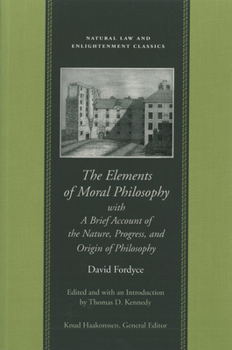 Hardcover The Elements of Moral Philosophy, with a Brief Account of the Nature, Progress, and Origin of Philosophy Book