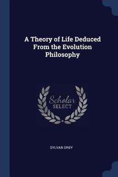 Paperback A Theory of Life Deduced From the Evolution Philosophy Book