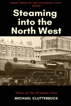 Paperback Steaming into the North West: Tales of the Premier Line Book