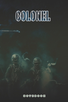 Colonel Notebook: This Notebook is specially for Colonel. 120 pages with dot lines. Unique Notebook for all Soldiers or Vererans. Perfect as a Gift or a on duty diary or on a mission