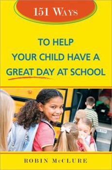 Paperback 151 Ways to Help Your Child Have a Great Day at School Book