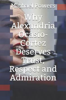Paperback Why Alexandria Ocasio-Cortez Deserves Trust, Respect, and Admiration Book