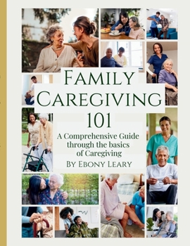 Paperback Family Caregiving 101: a guide for caring for aging parents Book