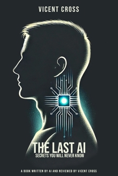 Paperback The Last AI: Secrets You Will Never Know Book