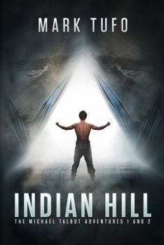 Indian Hill: The Michael Talbot Adventures 1 and 2 - Book  of the Indian Hill