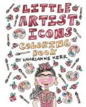 Paperback Little Artist Icons Coloring Book: Original Illustrations and Quotes of Artist Legends Book