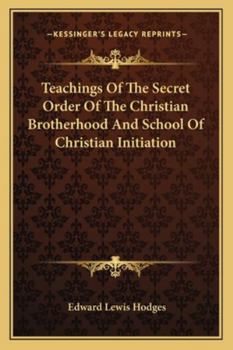 Teachings of the Secret Order of the Christian Brotherhood and School of Christian Initiation