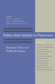 Hardcover Politics from Anarchy to Democracy: Rational Choice in Political Science Book