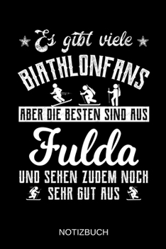 Paperback Es gibt viele Biathlonfans aber die besten sind aus Fulda und sehen zudem noch sehr gut aus: A5 Notizbuch - Liniert 120 Seiten - Geschenk/Geschenkidee [German] Book