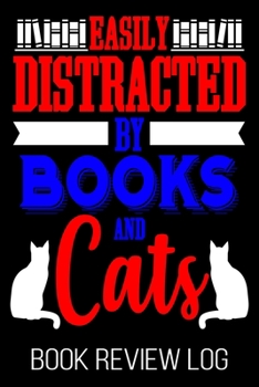 Paperback Easily Distracted By Book And Cats Book Review Log: Funny Feline Owner Reader Nerd Lover Rating Log Book