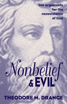 Hardcover Nonbelief & Evil: Two Arguments for the Nonexistence of God Book
