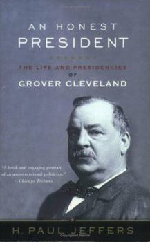 Paperback An Honest President: The Life and Presidencies of Grover Cleveland Book