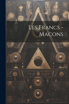 Paperback Les Francs -Macons [French] Book