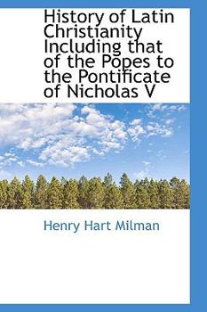 Paperback History of Latin Christianity Including That of the Popes to the Pontificate of Nicholas V Book
