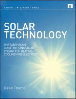 Hardcover Solar Technology: The Earthscan Expert Guide to Using Solar Energy for Heating, Cooling and Electricity Book