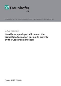 Paperback Heavily n-type doped silicon and the dislocation formation during its growth by the Czochralski method. Book