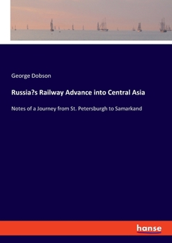 Paperback Russia's Railway Advance into Central Asia: Notes of a Journey from St. Petersburgh to Samarkand [German] Book