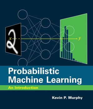 Probabilistic Machine Learning: An Introduction - Book  of the Adaptive Computation and Machine Learning