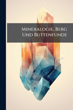 Paperback Mineralogie, Berg Und Buttenfunde Book