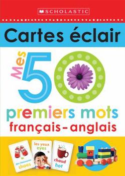 Misc. Apprendre Avec Scholastic: Cartes Éclair: Mes 50 Premiers Mots Français-Anglais [French] Book
