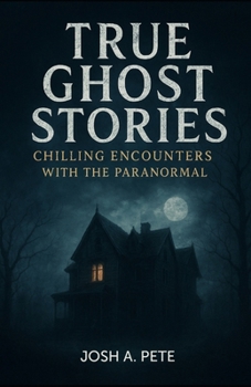 Paperback True Ghost Stories: Chilling Encounters With The Paranormal Book