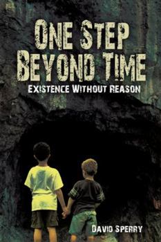 Hardcover One Step Beyond Time: Existence Without Reason Book